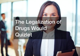 The Legalization of Drugs Would Quizlet