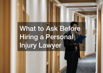What to Ask Before Hiring a Personal Injury Lawyer