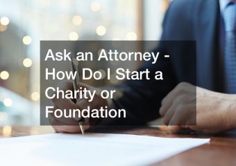 Ask an Attorney – How Do I Start a Charity or Foundation