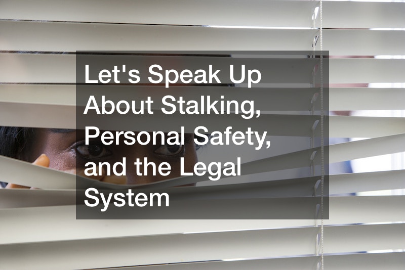 Let's speak up about stalking, personal safety, and the legal system