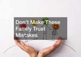 Dont Make These Family Trust Mistakes