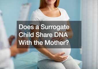 Does a Surrogate Child Share DNA With the Mother?