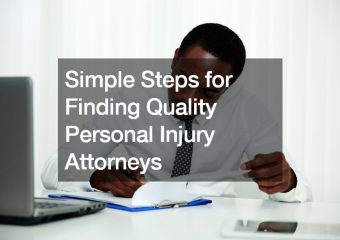 Simple Steps for Finding Quality Personal Injury Attorneys
