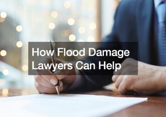 How Flood Damage Lawyers Can Help
