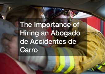 The Importance of Hiring an Abogado de Accidentes de Carro