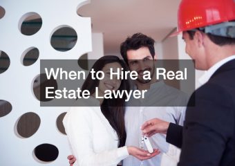 When to Hire a Real Estate Lawyer