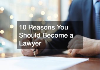 10 Reasons You Should Become a Lawyer