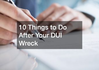 10 Things to Do After Your DUI Wreck