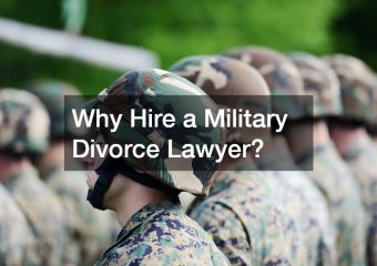 Why Hire a Military Divorce Lawyer?
